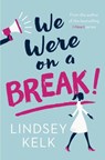 Kelk, L: We Were On a Break - KELK,  Lindsey - 9780007582433