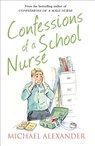 Confessions of a School Nurse - Michael Alexander - 9780007586424