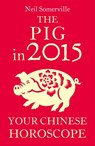 The Pig in 2015: Your Chinese Horoscope - Neil Somerville - 9780007587087