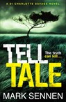 Tell Tale: A DI Charlotte Savage Novel - Mark Sennen - 9780007587872