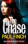 The Chase: an ebook short story - Paul Finch - 9780007590414