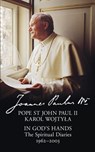 In God’s Hands: The Spiritual Diaries of Pope St John Paul II - Pope St John Paul II - 9780008101060