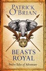 Beasts Royal - Patrick O’Brian - 9780008112967