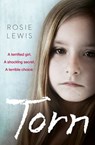Torn: A terrified girl. A shocking secret. A terrible choice. - Rosie Lewis - 9780008112981