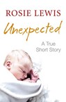 Unexpected: A True Short Story - Rosie Lewis - 9780008113049