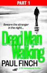Dead Man Walking (Part 1 of 3) - Paul Finch - 9780008116866