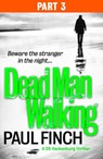 Dead Man Walking (Part 3 of 3) - Paul Finch - 9780008116880