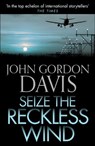 Seize the Reckless Wind - John Gordon Davis - 9780008119300