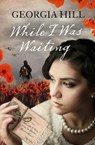 While I Was Waiting - Georgia Hill - 9780008123253