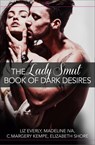 The Lady Smut Book of Dark Desires (An Anthology) - Liz Everly ; Madeline Iva ; C. Margery Kempe ; Elizabeth Shore - 9780008124052