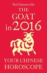 The Goat in 2016: Your Chinese Horoscope - Neil Somerville - 9780008138141