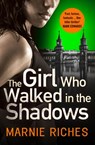 The Girl Who Walked in the Shadows (George McKenzie, Book 3) - Marnie Riches - 9780008138356