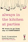 Always in the Kitchen at Parties: Simple Tools for Instant Confidence - Leil Lowndes - 9780008138400