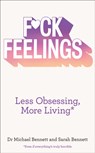 F*ck Feelings - Dr. Michael Bennett ; Sarah Bennett - 9780008140564
