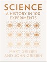 Science: A History in 100 Experiments - Mary Gribbin ; John Gribbin - 9780008145613