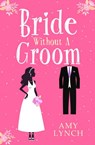 Bride without a Groom - Amy Lynch - 9780008146443