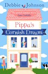 Pippa’s Cornish Dream - Debbie Johnson - 9780008150501