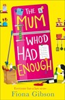 The Mum Who’d Had Enough - Fiona Gibson - 9780008157050