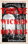 These Wicked Devices - Matthew Plampin - 9780008163662