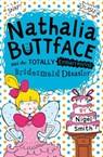 Nathalia Buttface and the Totally Embarrassing Bridesmaid Disaster - Nigel Smith - 9780008167103