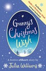 Granny’s Christmas Wish - Julia Williams - 9780008173265