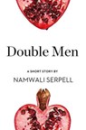 Double Men: A Short Story from the collection, Reader, I Married Him - Namwali Serpell - 9780008173500