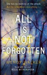 All Is Not Forgotten - Wendy Walker - 9780008173630