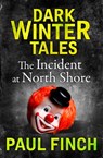 The Incident at North Shore - Paul Finch - 9780008173708