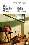 The Friendly Ones - Philip Hensher - 9780008175665