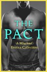 The Pact: A Mischief Erotica Collection - Justine Elyot ; Rose de Fer ; Ashley Hind ; Willow Sears ; Lily Harlem ; Kathleen Tudor ; Heather Towne ; Giselle Renarde - 9780008190194
