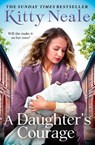 A Daughter’s Courage - Kitty Neale - 9780008191702