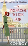 A Proposal to Die For (A Lady Alkmene Cosy Mystery, Book 1) - Vivian Conroy - 9780008205164