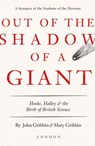 Out of the Shadow of a Giant: How Newton Stood on the Shoulders of Hooke and Halley - John Gribbin ; Mary Gribbin - 9780008220600