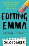 Editing Emma: Online you can choose who you want to be. If only real life were so easy… - Chloe Seager - 9780008220983