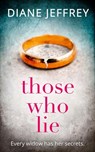 Those Who Lie: The gripping new thriller you won’t be able to stop talking about - Diane Jeffrey - 9780008229757