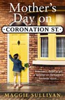 Mother’s Day on Coronation Street - Maggie Sullivan - 9780008255152