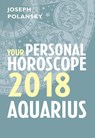 Aquarius 2018: Your Personal Horoscope - Joseph Polansky - 9780008256340