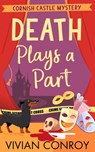 Death Plays a Part (Cornish Castle Mystery, Book 1) - Vivian Conroy - 9780008257514