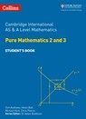 Cambridge International AS & A Level Mathematics Pure Mathematics 2 and 3 Student’s Book - Tom Andrews ; Helen Ball ; Michael Kent ; Chris Pearce - 9780008257743