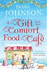 A Gift from the Comfort Food Cafe - Debbie Johnson - 9780008258856