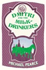 Dmitri and the Milk-Drinkers - Michael Pearce - 9780008259358