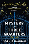 The Mystery of Three Quarters: The New Hercule Poirot Mystery (A New Hercule Poirot Mystery) - Sophie Hannah ; Agatha Christie - 9780008264475