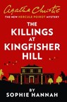 The Killings at Kingfisher Hill: The New Hercule Poirot Mystery (A New Hercule Poirot Mystery) - Sophie Hannah ; Agatha Christie - 9780008264543