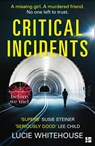Critical Incidents - Lucie Whitehouse - 9780008269012