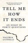 Tell Me How it Ends: An Essay in Forty Questions - Valeria Luiselli - 9780008271930
