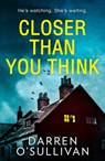 Closer Than You Think: A gripping, twisty serial killer thriller you won’t want to miss! - Darren O’Sullivan - 9780008277871