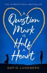 A Question Mark is Half a Heart - Sofia Lundberg - 9780008277994