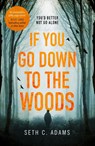 If You Go Down to the Woods - Seth C. Adams - 9780008280253
