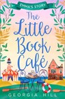 The Little Book Café: Emma’s Story (The Little Book Café, Book 2) - Georgia Hill - 9780008281274