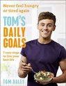 Tom’s Daily Goals: Never Feel Hungry or Tired Again - Tom Daley - 9780008281380